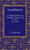 Scandinavia; a Political History of Denmark, Norway and Sweden from 1513 to 1900 110768885X Book Cover