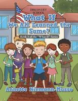 What If We All Learned the Same? 0998863653 Book Cover