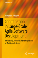 Coordination in Large-Scale Agile Software Development: Integrating Conditions and Configurations in Multiteam Systems 3319553267 Book Cover
