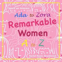 Ada to Zora: Remarkable Women A to Z (Spark* an Interest) 1764026721 Book Cover