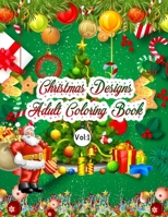 Christmas Designs Adult coloring book Vol: 1: Christmas Coloring Book Single Side Illustration Holiday theme Designs Features 50 Original Hand Drawn Christmas Designs An Adult Coloring Book with Charm 1702743349 Book Cover