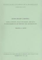 Izapa Relief Carving: Form, Content, Rules for Design, and Role in Mesoamerican Art History and Archaeology (Dumbarton Oaks Pre-Columbian Art and Archaeology Studies Series) 088402119X Book Cover