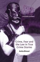 Crime, Fear and the Law in True Crime Stories (Crime Files) 1349410497 Book Cover