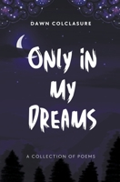 Only In My Dreams B0CLNRPRV9 Book Cover