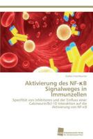 Aktivierung des NF-κB Signalweges in Immunzellen: Spezifität von Inhibitoren und der Einfluss einer Calcineurin/Bcl-10 Interaktion auf die Aktivierung von NF-κB 3838136438 Book Cover