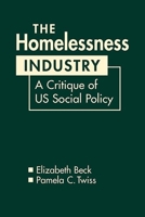 The Homelessness Industry: A Critique of Us Social Policy 1626377413 Book Cover