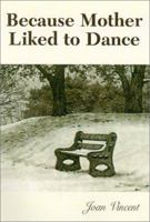 Because Mother Liked to Dance 1401022685 Book Cover