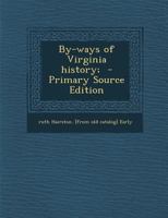 By-Ways of Virginia History: A Jamestown Memorial, Embracing a Sketch of Pocahontas 116648369X Book Cover