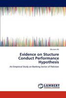 Evidence on Stucture Conduct Performance Hypothesis: An Empirical Study on Banking Sector of Pakistan 3848422034 Book Cover