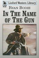 In the Name of the Gun 1847827357 Book Cover