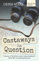 Castaways in Question: A story of British naval interrogators from WW1 to denazification 1838094318 Book Cover
