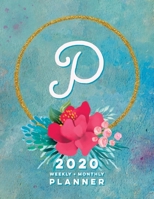 P: 2020 Weekly + Monthly Planner: Monogram Letter P Jan 2020 to Dec 2020 Weekly Planner with Initial P with Habit Trackers, Calendar Views & Lined ... Cover (Monogrammed 2020 Day Planner Letter P) 165538872X Book Cover