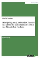 Minnegesang im 13. Jahrhundert. H�fische und unh�fische Elemente in den Sommer- und Winterliedern Neidharts 3656729271 Book Cover
