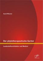 Der phytotherapeutische Garten: Landschaftsarchitektur und Medizin 3842868995 Book Cover