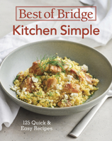 Best of Bridge Kitchen Simple: 125 Quick and Easy Recipes 0778806820 Book Cover