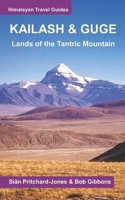 Kailash & Guge: Lands of the Tantric Mountain (Himalayan Travel Guides) B0GNGBFPZ5 Book Cover