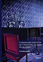 L'ordinaire solitude de l'araignée au sein de sa toile (French Edition) 2414800534 Book Cover