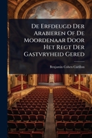 De Erfdeugd Der Arabieren Of De Moordenaar Door Het Regt Der Gastvryheid Gered (Dutch Edition) 1024512479 Book Cover