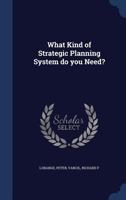 What kind of strategic planning system do you need? 1021509752 Book Cover