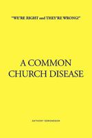 ''We're Right and They're Wrong!'' a Common Church Disease 1450058809 Book Cover