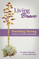 Living Brave... Finishing Strong: Stories of Women Becoming B085RQRSRH Book Cover