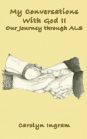 My Conversations with God II : Our Journey Through ALS 1947773666 Book Cover