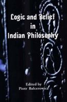 Logic and Belief in Indian Philosophy 8120834461 Book Cover