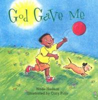 God Gave Me: A Story of God's Blessings 0687025907 Book Cover