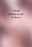 5 Minute Gratitude Journal For Women: 3 Thinks Thankful For Gratitude Journal Book Record Daily Reflection Mindful Thankfulness Happiness and Motivation Cultivating Attitude 1710001070 Book Cover