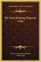The Tesla Rotating Magnetic Field 1425318738 Book Cover