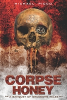 Corpse Honey: A Banquet of Gruesome Tales B08QFMFHD7 Book Cover