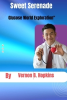 Sweet Serenade :: Glucose World Exploration B0C9S54R1B Book Cover
