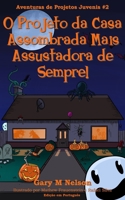 O Projeto da Casa Assombrada Mais Assustadora de Sempre: Edi��o em Portugu�s 1991154496 Book Cover