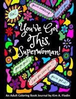 You've Got This, Superwoman!: An Empowering Coloring Book Journal 1535458631 Book Cover