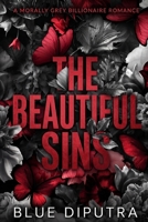 The Beautiful Sins: A Morally Grey Billionaire Romance (The Beautiful Sins Series) B0GYJ4QR64 Book Cover