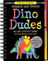 Dino Dudes Scratch And Sketch: An Art Activity Book For Fossil Hunters Of All Ages (Scratch and Sketch) 1593599730 Book Cover