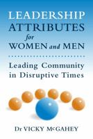 Leadership Attributes For Women and Men: Leading Community in Distruptive Times 0994467907 Book Cover