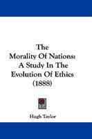 The Morality of Nations: A Study in the Evolution of Ethics 1146766092 Book Cover