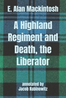 A Highland Regiment and Death, the Liberator: Poetical Works of E. Alan Mackintosh B08SYQW5TX Book Cover