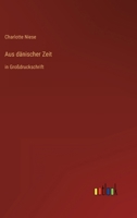 Aus dänischer Zeit: in Großdruckschrift 3566028541 Book Cover