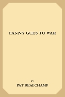 Fanny Goes To War 1695565444 Book Cover