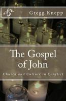 The Gospel of John: Church and Culture in Conflict 1548708372 Book Cover