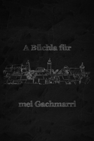 A Büchla für mei Gschmarri: Das fränkische Notizbuch für Freunde des fränkischen Dialekts. Verwendbar als Tagebuch, Notizheft, Kritzelbuch, ... Silhouette - DOT GRIT (German Edition) 1699575010 Book Cover