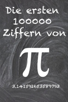 Die ersten 100000 Ziffern von Pi: Die rätselhafteste irrationale Zahl der Welt, die Zahl Pi. B0BHRFHH5W Book Cover