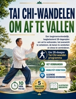 TAI CHI-WANDELEN OM AF TE VALLEN: Een beginnersvriendelijk, laagbelastend 28-dagenplan om vet te verbranden, het evenwicht te verbeteren, de benen te ... en stress te verminderen. (Dutch Edition) B0HD96NHQM Book Cover