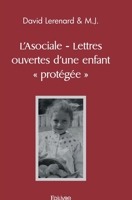 L'Asociale - Lettres ouvertes d'une enfant " protégée " (French Edition) 2414460458 Book Cover