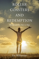 Roller Coasters and Redemption: My Journey from Hurt to Hope B0GM2XNVWR Book Cover