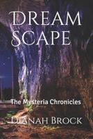 Dream Scape: The Mysteria Chronicles 1494477300 Book Cover