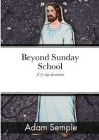 Beyond Sunday School: A 31-day devotional 1716972949 Book Cover