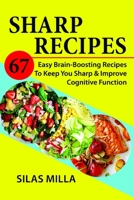 Sharp Recipes: 67 Easy Brain-Boosting Recipes To Keep You Sharp & Improve Cognitive Function B091F8PK7V Book Cover